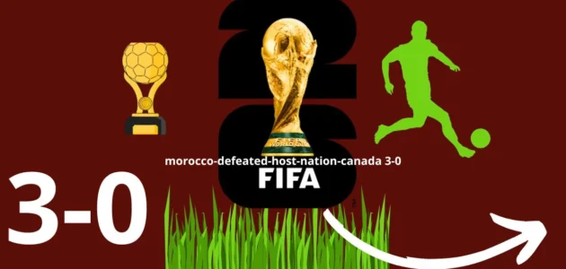 هزيمة ثقيلة لكندا أمام المغرب في هيوستن كأول بطاقة لربع نهائي كأس العالم